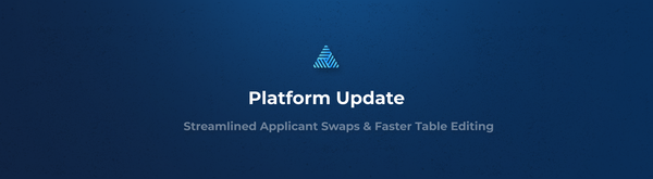 Platform Update: Streamlined Applicant Swaps & Faster Table Editing
