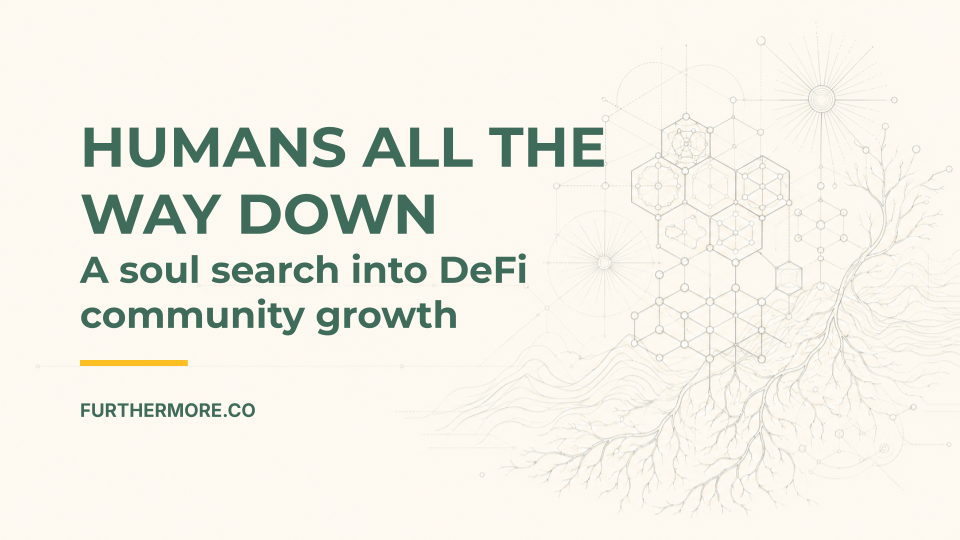 Humans All The Way Down: A soul search into DeFi community growth