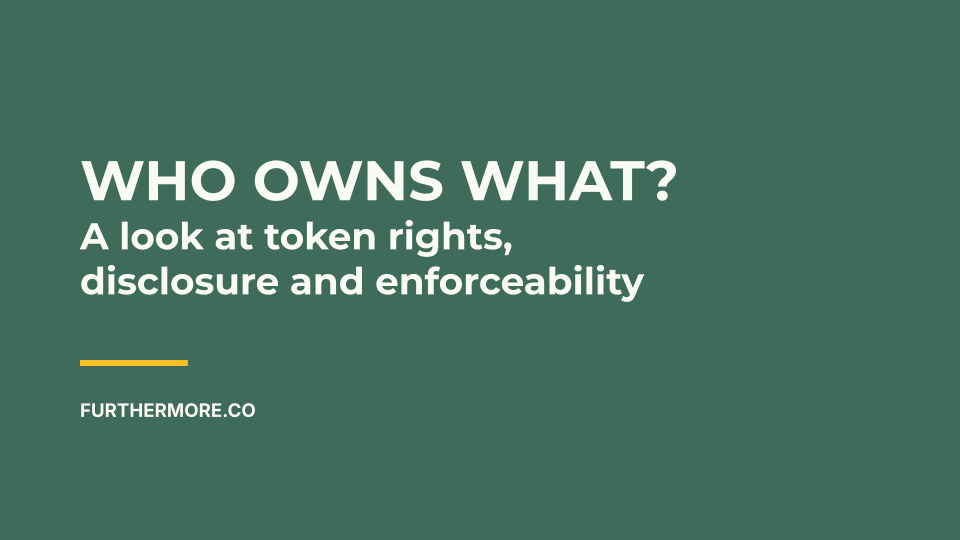 Who Owns What? A Look at Token Rights, Disclosure and Enforceability