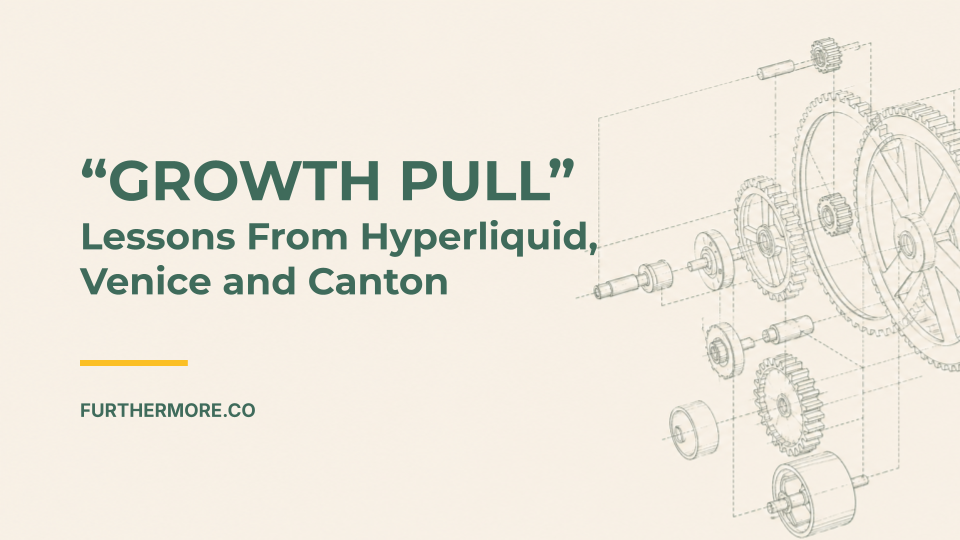 “Growth Pull”: Lessons from Hyperliquid, Venice, and Canton