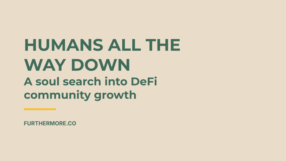Humans All The Way Down: A soul search into DeFi community growth