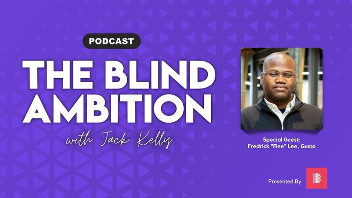 Gusto Chief Security Officer Fredrick Flee Lee was on The Blind Ambition Podcast with Jack Kelly.