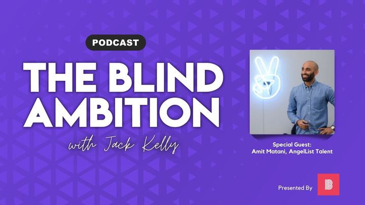 Amit Matani is AngelList Talent’s CEO. On “The Blind Ambition,” he reflects on the first iPhone apps to whether tech sa