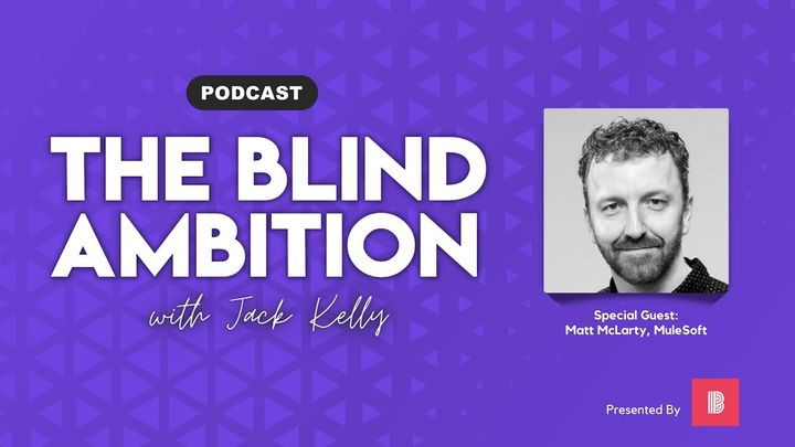 On “The Blind Ambition,” MuleSoft Global Field CTO Matt McLarty says the best tech jobs might be outside the tech industr
