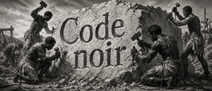 Le Code noir, enfin sur le point d’être abrogé : voyage dans la complexité d’un texte qui hante la France depuis trois siècles