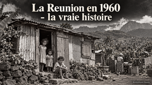 La Réunion autour de 1960 - La Vraie histoire.