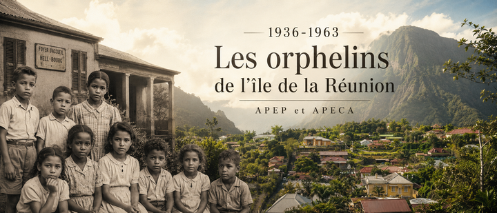 L'APEP et l'APECA : mémoire des enfants placés de La Réunion