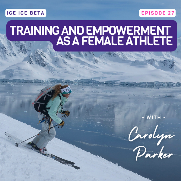 Ep. 27 - Training and Empowerment as a Female Athlete with Carolyn Parker