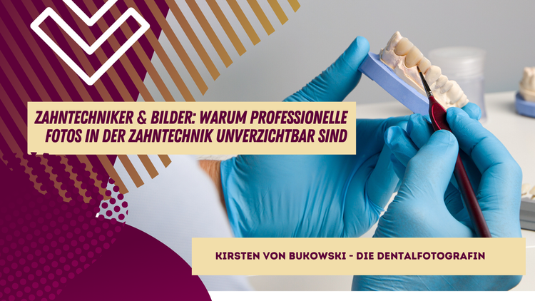 Zahntechniker & Bilder: Warum professionelle Fotos in der Zahntechnik unverzichtbar sind