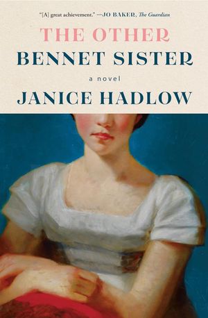 The Other Bennet Sister by Janice Hadlow