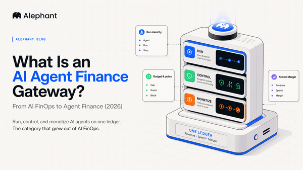 What Is an AI Agent Finance Gateway? From AI FinOps to Agent Finance (2026)