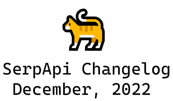 SerpApi Changelog: December, 2022