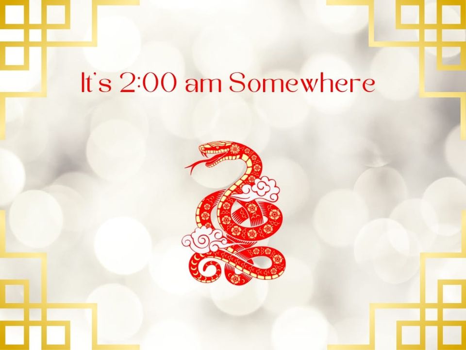 It's 2:00 am Somewhere