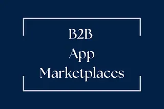 B2B App Marketplaces. A beginner's guide.