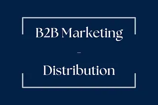 B2B Marketing - Under-Utilized Channels