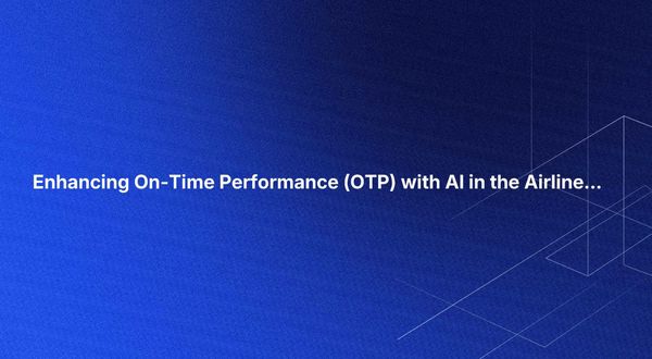 Enhancing On-Time Performance (OTP) with AI in the Airline Industry