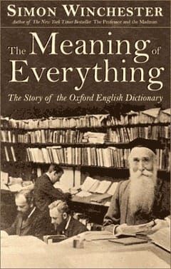 The cover of Simon Winchester's book The Meaning Of Everything: The Story of the Oxford English Dictionary