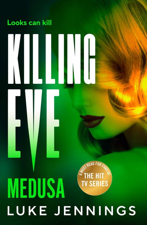 The cover to Luke Jennings' Killing Eve: Medusa, with the tag "Looks Can Kill" and the face of a blonde woman, her eyes obscured.