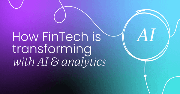 How FinTech is being empowered  with AI and analytics