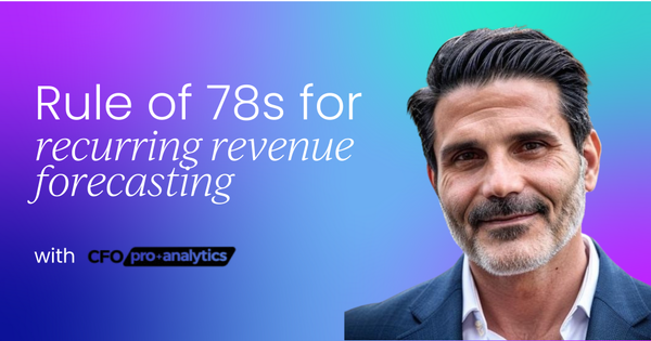 Understanding the Rule of 78s:  A critical tool for recurring revenue forecasting