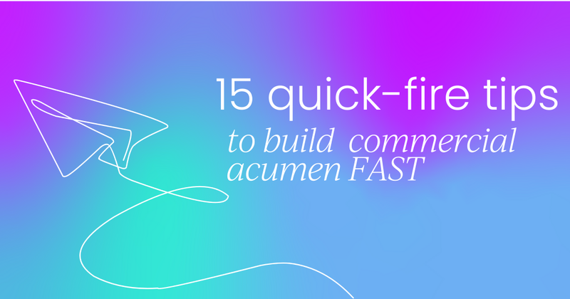 15 quick-fire tips to boost your business  and commercial acumen FAST