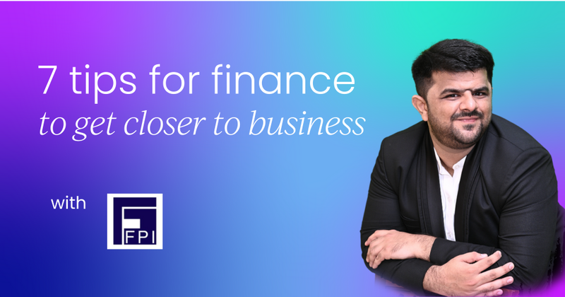 7 tips for finance to get closer to business