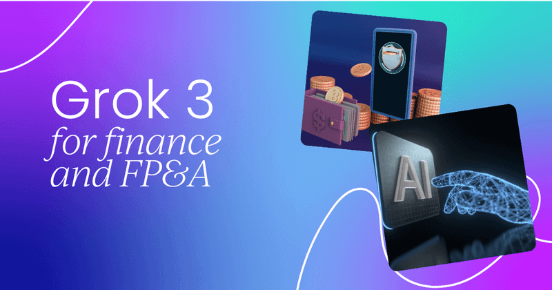 How to use Grok 3  in finance and FP&A