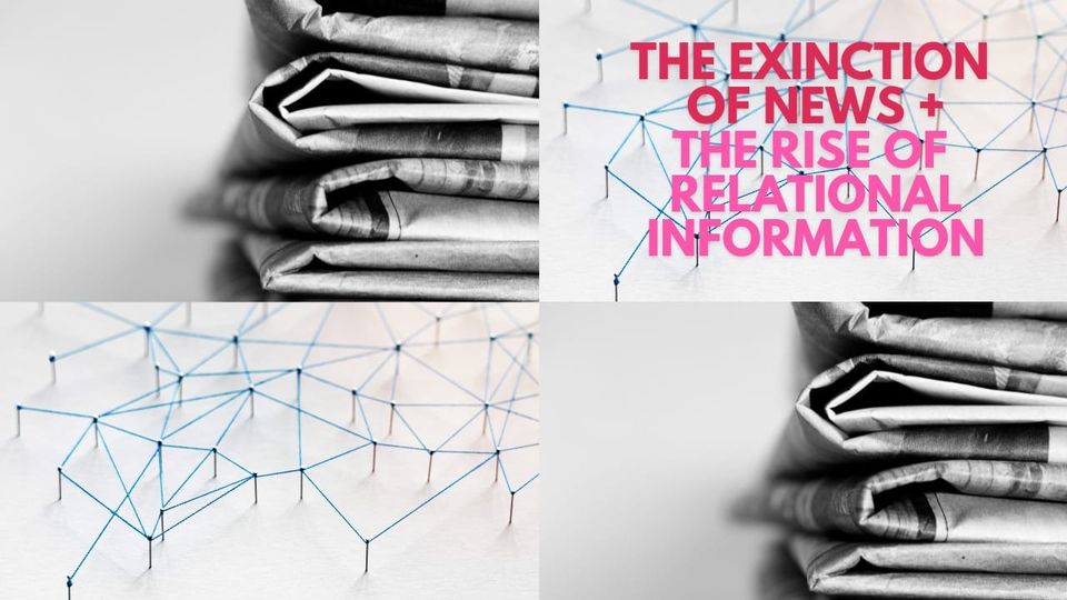 Micro Trends: The Extinction of News and the Rise of Relational Information
