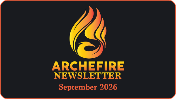 Archefire Newsletter - September 2026