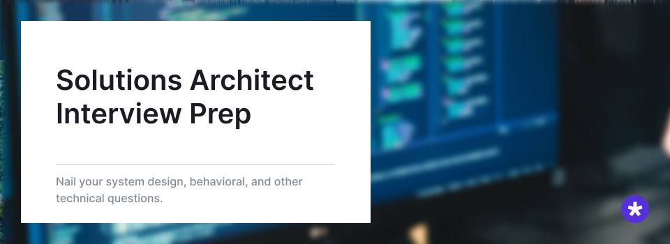 How to Prepare for a Solutions Architect Interview (Questions & Answers)