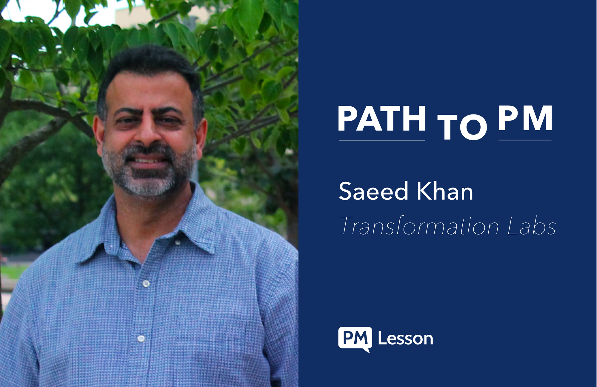 Product Leaders: Influence, Service & Patience—Saeed Khan, Transformation Labs