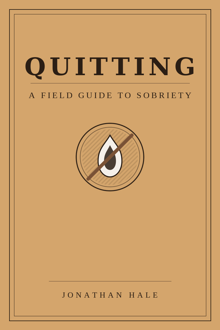 Quitting — A Field Guide to Sobriety by Jonathan Hale