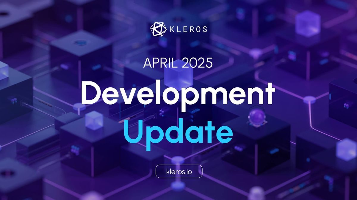 Kleros Development Update: April 2025