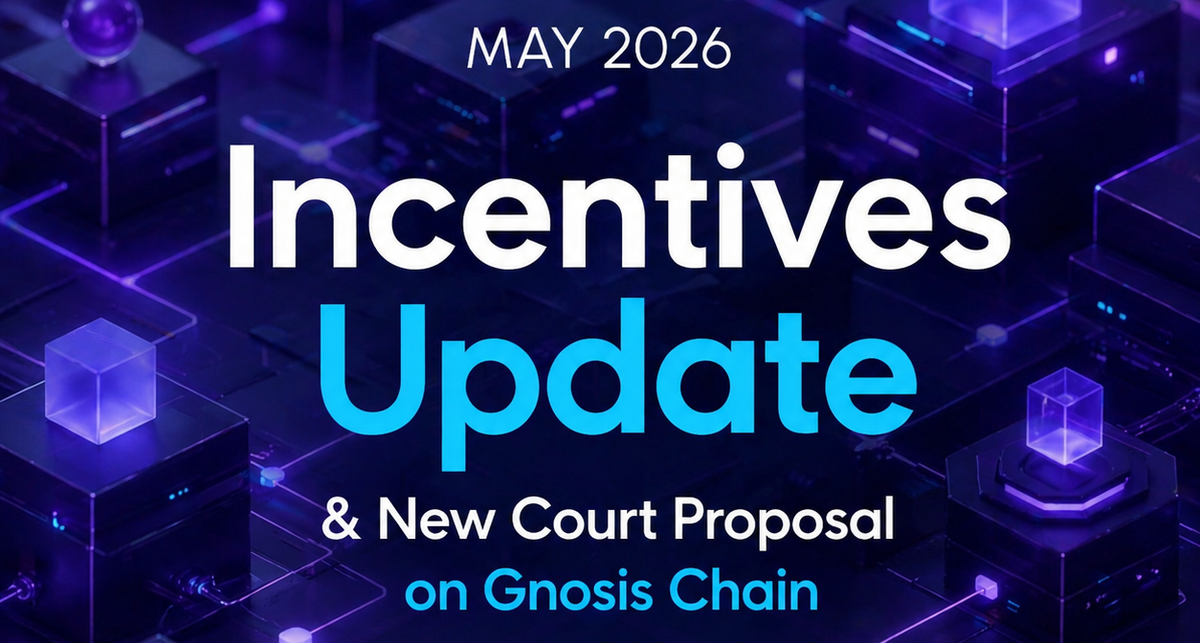 May 2026: Incentives Update & New Court Proposal on Gnosis Chain