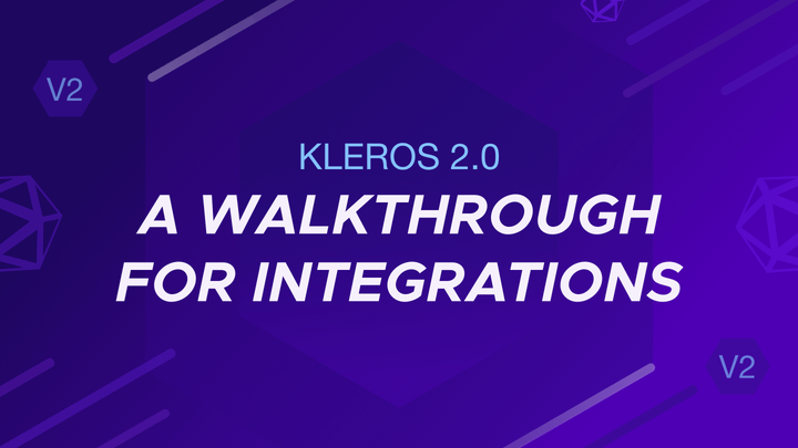 Kleros 2.0: A Walkthrough for Integrations