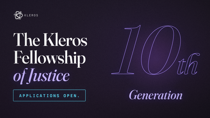 The Kleros Fellowship of Justice, 10th Generation: Applications Open!