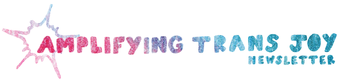 Amplifying Trans Joy