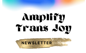 Breaking: Trans People Create, Reimagine, and Thrive