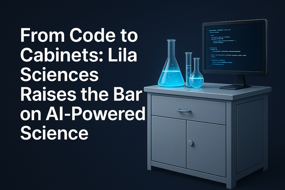 From Code to Cabinets: Lila Sciences Raises the Bar on AI-Powered Science