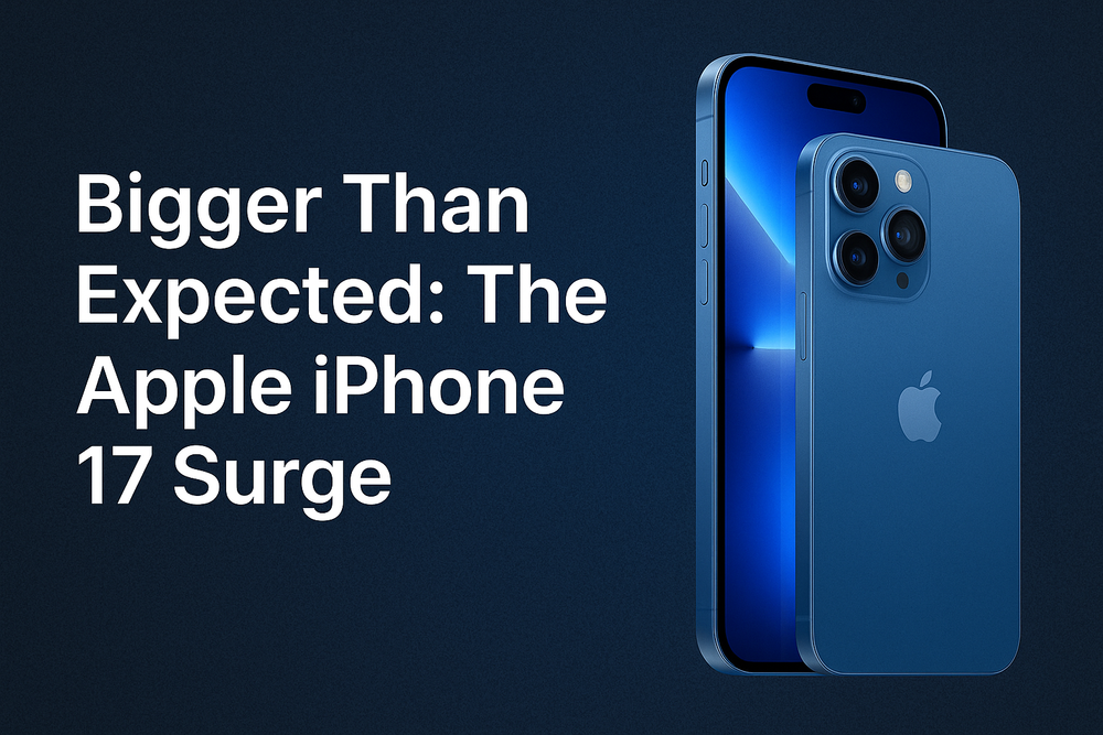 Bigger Than Expected: The Apple iPhone 17 Surge