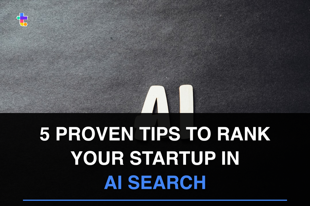 5 Proven Tips to Rank Your Startup in AI Search (Before Your Competitors Do)