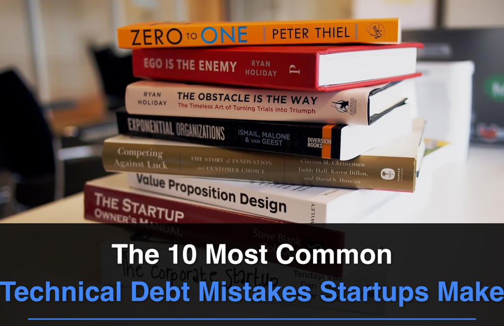 The 10 Most Common Technical Debt Mistakes Startups Make