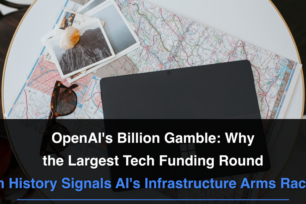 OpenAI's  Billion Gamble: Why the Largest Tech Funding Round in History Signals AI's Infrastructure Arms Race