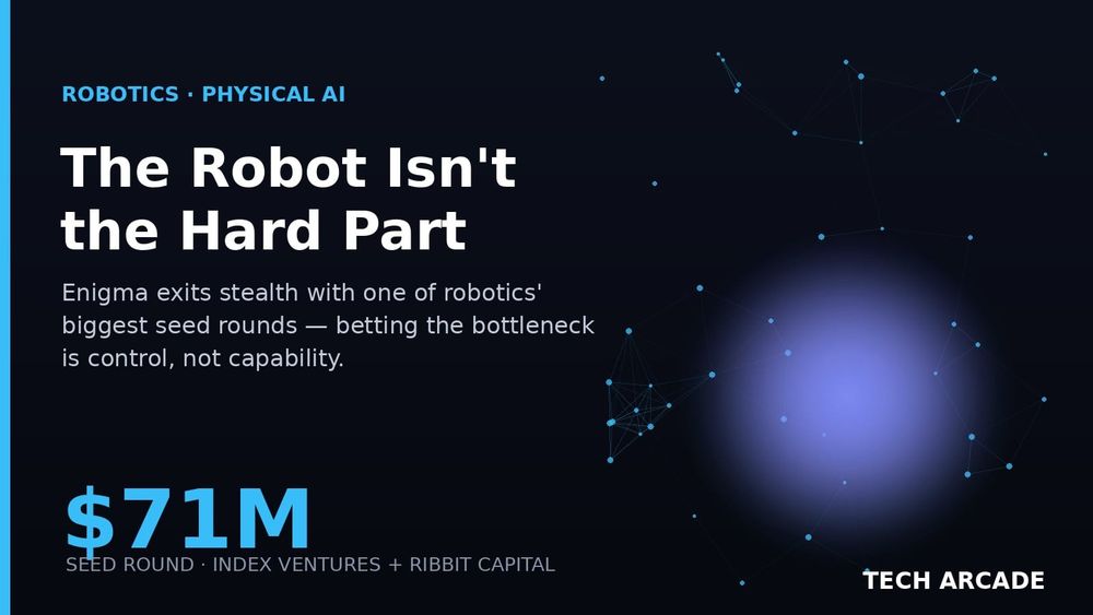 🔥 Enigma Just Put $71 Million on a Bet That the Robot Isn't the Hard Part
