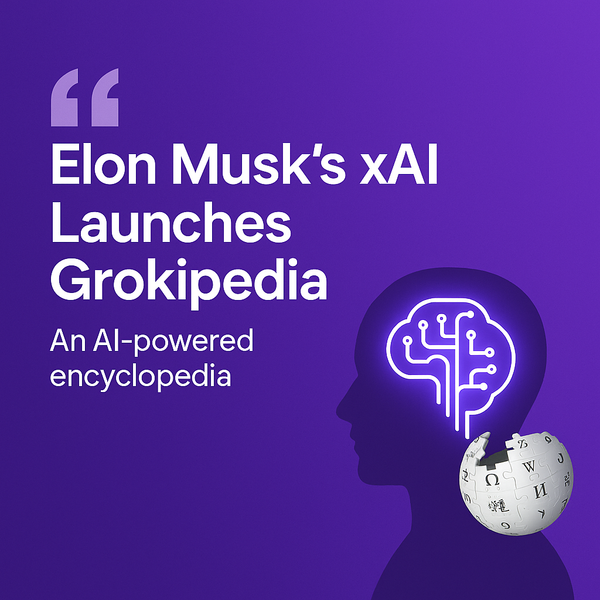 Elon Musk’s xAI Launches “Grokipedia” to Rival Wikipedia