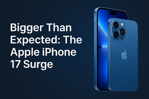 Bigger Than Expected: The Apple iPhone 17 Surge