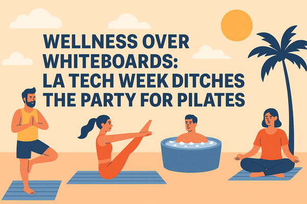 Beach Bars Out, Beach Mats In: LA Tech Week 2025 Goes Wellness-First