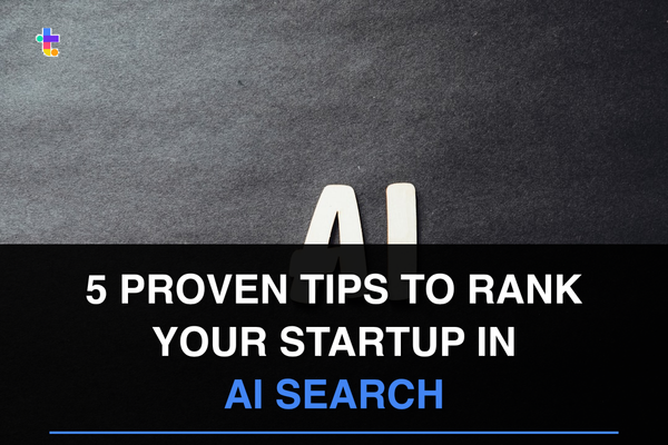 5 Proven Tips to Rank Your Startup in AI Search (Before Your Competitors Do)