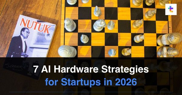 7 AI Hardware Strategies for Startups in 2026