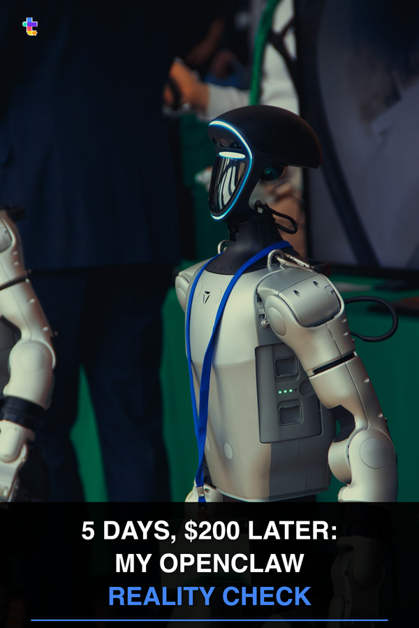 5 Days, $200 Later: My OpenClaw Reality Check (And How to Avoid My Mistakes)